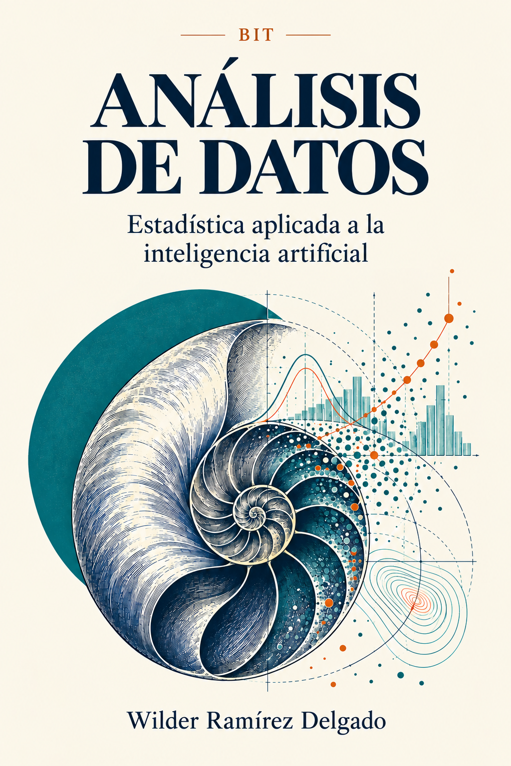 Portada: Análisis de Datos — Estadística aplicada a la inteligencia artificial, por Wilder Ramírez Delgado. Una concha de nautilo en espiral de Fibonacci junto a un círculo teal, un histograma, curvas de nivel y una nube de puntos con una línea de tendencia.